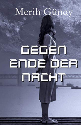Gegen Ende der Nacht (German Edition) - Hardcover
