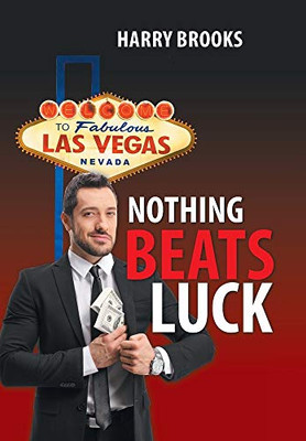 Nothing Beats Luck - Hardcover