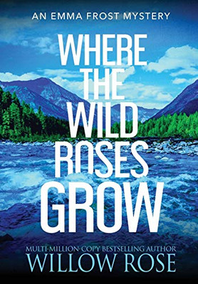 Where the Wild Roses Grow (Emma Frost Mystery) - Hardcover