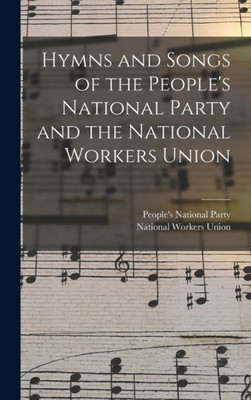 Hymns And Songs Of The People'S National Party And The National Workers Union