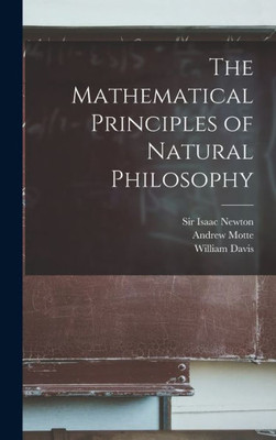 The Mathematical Principles Of Natural Philosophy