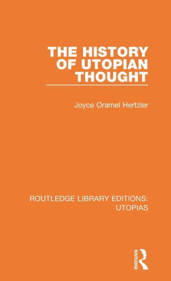 The History Of Utopian Thought (Routledge Library Editions: Utopias)