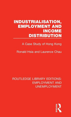Industrialisation, Employment And Income Distribution (Routledge Library Editions: Employment And Unemployment)