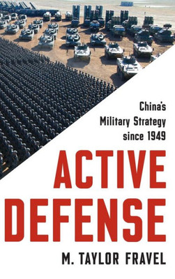 Active Defense: China'S Military Strategy Since 1949 (Princeton Studies In International History And Politics, 2)
