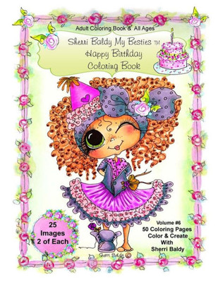 Sherri Baldy My-Besties Birthday Coloring Book: Sherri Baldy My-Besties Birthday Coloring Book For Adults And All Ages: Now Sherri Baldy'S Fan ... Besties Are Available As A Coloring Book!