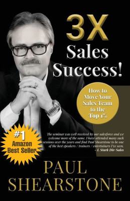3X Sales Success!: How To Move Your Sales Team To The Top 1%