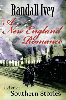 A New England Romance: And Other Southern Stories (Green Altar Books)