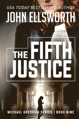 The Fifth Justice: Michael Gresham Legal Thriller Series Book Nine