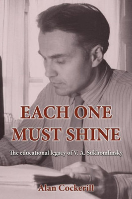 Each One Must Shine: The Educational Legacy Of V.A. Sukhomlinsky