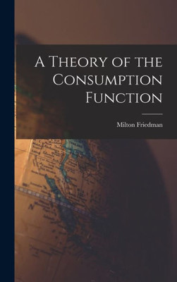 A Theory Of The Consumption Function