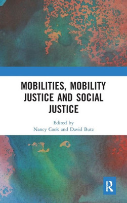 Mobilities, Mobility Justice And Social Justice