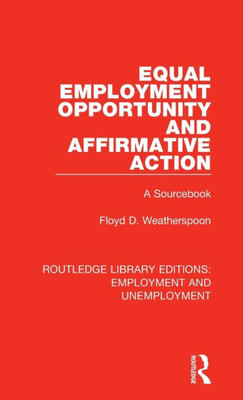 Equal Employment Opportunity And Affirmative Action (Routledge Library Editions: Employment And Unemployment)