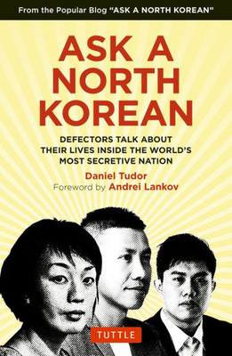 Ask A North Korean: Defectors Talk About Their Lives Inside The World'S Most Secretive Nation