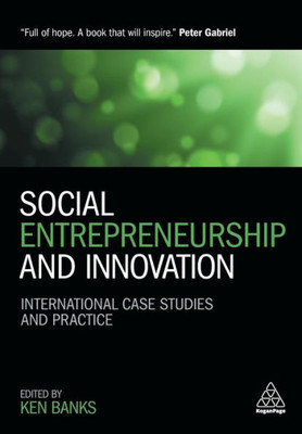 Social Entrepreneurship And Innovation: International Case Studies And Practice