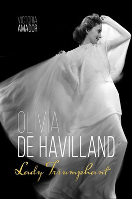 Olivia De Havilland: Lady Triumphant (Screen Classics)