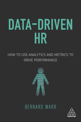 Data-Driven Hr: How To Use Analytics And Metrics To Drive Performance