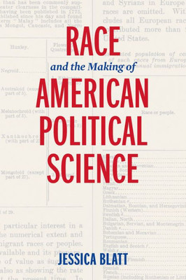 Race And The Making Of American Political Science (American Governance: Politics, Policy, And Public Law)
