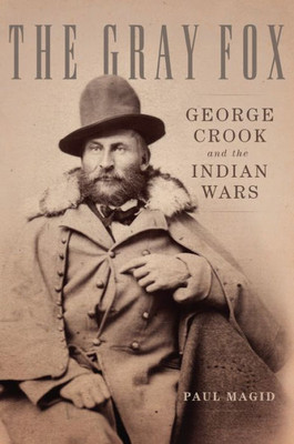 The Gray Fox: George Crook And The Indian Wars