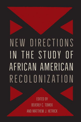 New Directions In The Study Of African American Recolonization (Southern Dissent)