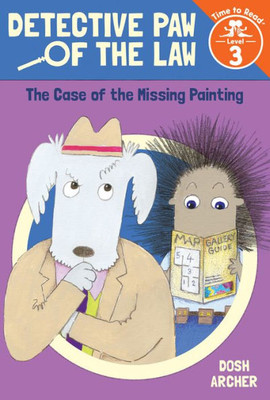 The Case Of The Missing Painting (Detective Paw Of The Law: Time To Read, Level 3)