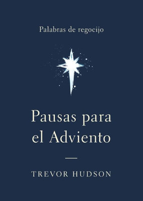 Pausas Para El Adviento: Palabras De Regocijo (Spanish Edition)