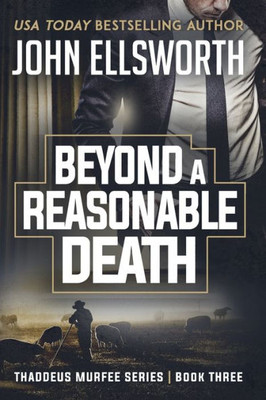 Beyond A Reasonable Death: Thaddeus Murfee Legal Thriller Series Book Three