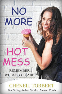 No More Hot Mess: Remember Whose You Are
