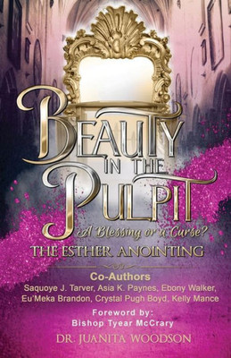 Beauty In The Pulpit: The Esther Anointing, A Blessing Or A Curse? (1)