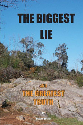 The Biggest Lie: The Greatest Truth