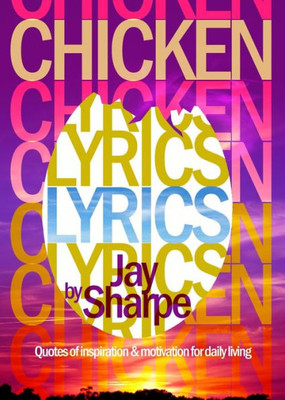 Chicken Lyrics: Quotes Of Inspiration And Motivation For Daily Living