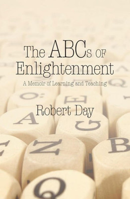 The Abcs Of Enlightenment: A Memoir Of Learning And Teaching