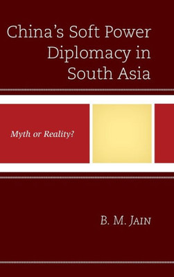 China'S Soft Power Diplomacy In South Asia: Myth Or Reality?