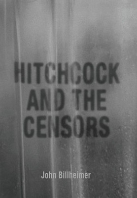 Hitchcock And The Censors (Screen Classics)