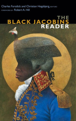 The Black Jacobins Reader (The C. L. R. James Archives)