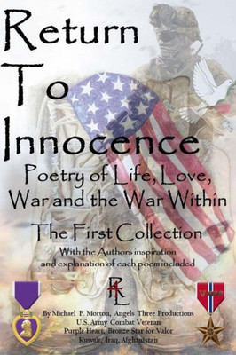 Return To Innocence: Poetry Of Life, Love, War And The War, The First Collection