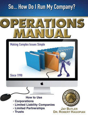 Operations Manual: How To Use Corporations, Limited Liability Companies, Limited Partnerships, Trusts