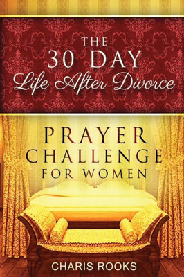 The 30 Day Life After Divorce Prayer Challenge For Women