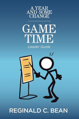 A Year And Some Change-Game Time Leader Guide: Game Time Leader Guide