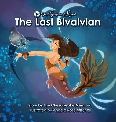 The Chesapeake Mermaid: And The Last Bivalvian