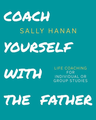 Coach Yourself: With The Father (Pick Your Life)