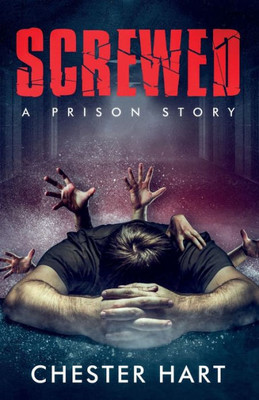 Screwed: A Prison Story