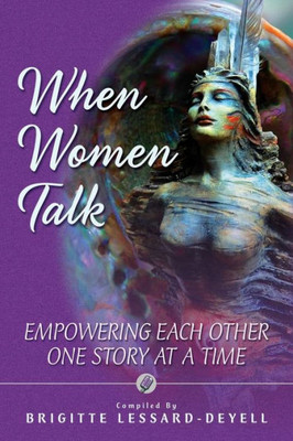 When Women Talk: Empowering Each Other One Story At A Time