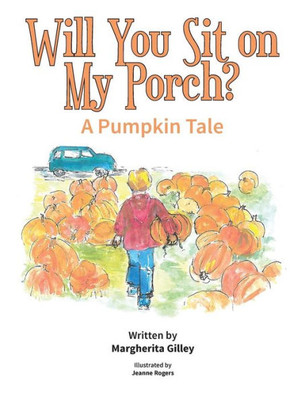 Will You Sit On My Porch?: A Pumpkin Tale