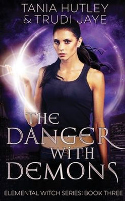 The Danger With Demons (The Elemental Witch Series)