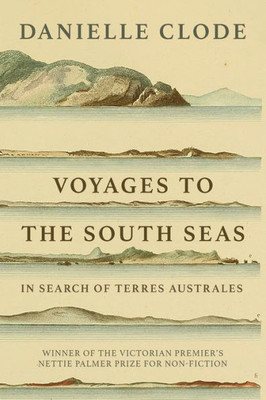 Voyages To The South Seas: In Search Of Terres Australes