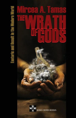 The Wrath Of Gods: Esoteric And Occult In The Modern World