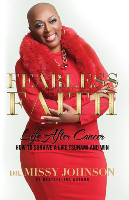 Fearless Faith Life After Cancer How To Survive A Life Tsunami And Win
