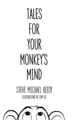 Tales For Your Monkey'S Mind (Monkey Mind Tales)