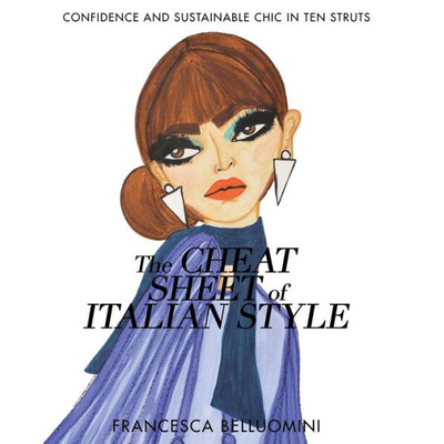 The Cheat Sheet Of Italian Style: Confidence And Sustainable Chic In Ten Struts