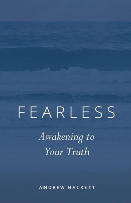 Fearless: Awakening To Your Truth (Fearless Pentalogy)